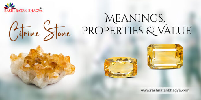 Citrine Stone: Meanings, Properties & Value